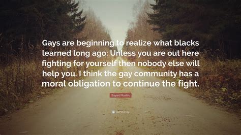 Bayard Rustin Quote: “Gays are beginning to realize what blacks learned ...