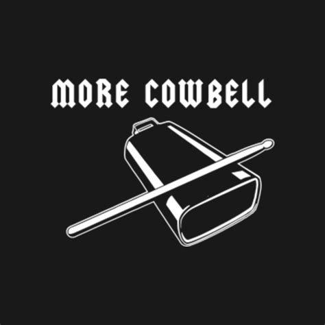 More Cowbell - More Cowbell - T-Shirt | TeePublic