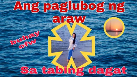 Ang paglubog ng araw||sa tabing dagat||buhay ofw||Sannydinglasa - YouTube