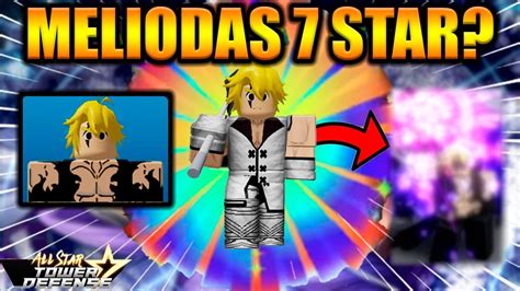 MELIODAS 7 STAR CHEGANDO NO ALL STAR TOWER DEFENSE - YouTube