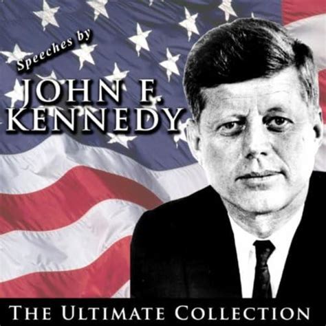 Play Speeches By John F. Kennedy: The Ultimate Collection by John F ...