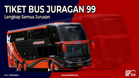 Tiket Bus Juragan 99 Trans Booking Online Gampang, Buktikan!