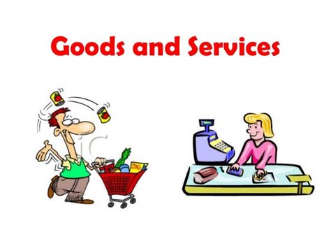 Goods and services