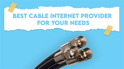 Choose the Best Cable Internet Provider for Your Needs?