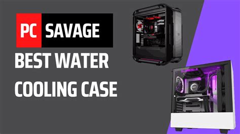 Best Water Cooling PC Cases In 2023 - PCSavage