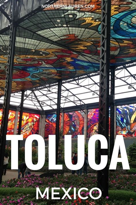 All the things to do in Toluca, Mexico the capital of the State of ...