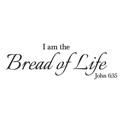 John 6v35 Vinyl Wall Decal 3 I am the bread of life, Scripture Bible Verse