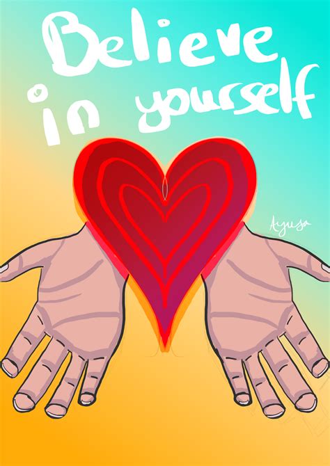 Believe in yourself by Ayusax3 on DeviantArt