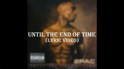 2Pac - Until The End Of Time (Lyrics) - YouTube