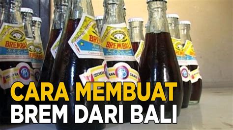 Mengintip cara pembuatan Brem Bali | SISI LAIN - YouTube