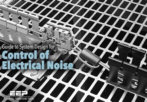 Guide to System Design for Control of Electrical Noise | Noise, Electricity, System