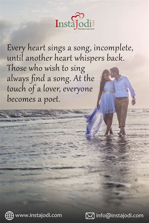 Every heart sings a song, incomplete, until another heart whispers back. Those who wish to sing ...