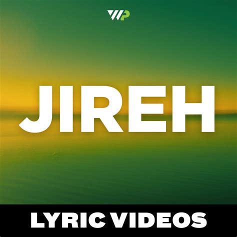 Jireh - Maverick City // Lyric Videos — The Worship Portal