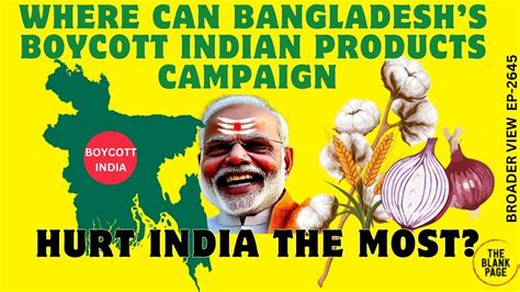 Bangladesh’s boycott Indian products campaign can damage India but strategic planing is required ...