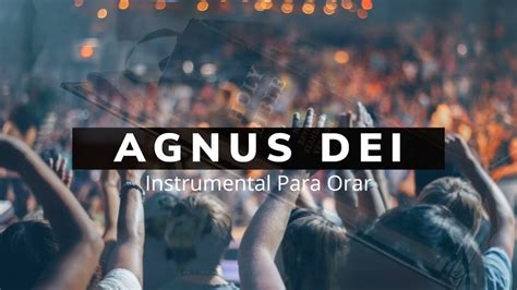 Agnus Dei Instrumental Piano | Instrumental de piano para orar - YouTube