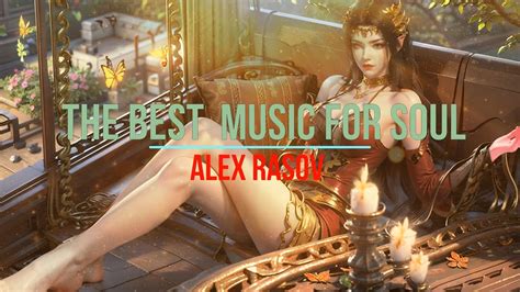 Alex Rasov - The Best Music For Soul (4K Ultra HD) - YouTube Music