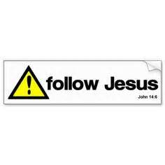 "Caution! follow Jesus" Bumper Stickers. Fun gift items with Christian ...