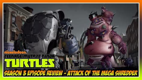 TMNT 2012 Season 3 Episode 21 Review - Attack of the Mega Shredder - YouTube