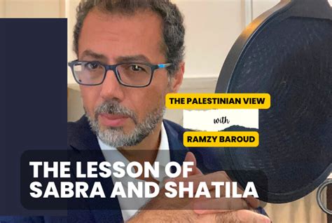 The Palestinian View: The Lesson of Sabra and Shatila (VIDEO ...