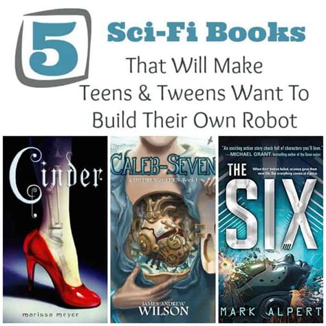 5 Sci-Fi Books That Will Make Teens Want To Build Their Own Robot