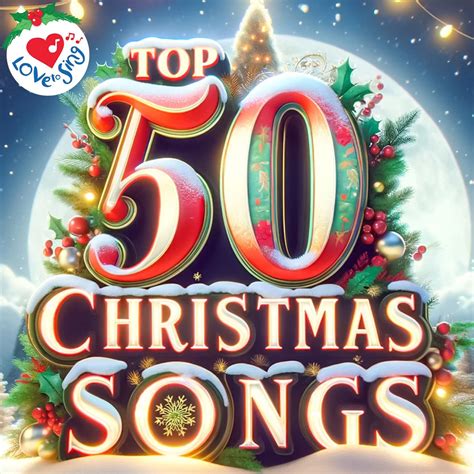 ‎Top 50 Christmas Songs of All Time - Album by Love to Sing - Apple Music