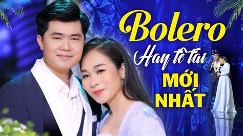 Nhạc Trữ Tình Bolero Mới Nhất 2023 - Tuyệt Phẩm Bolero Nhạc Vàng Hay Tê ...