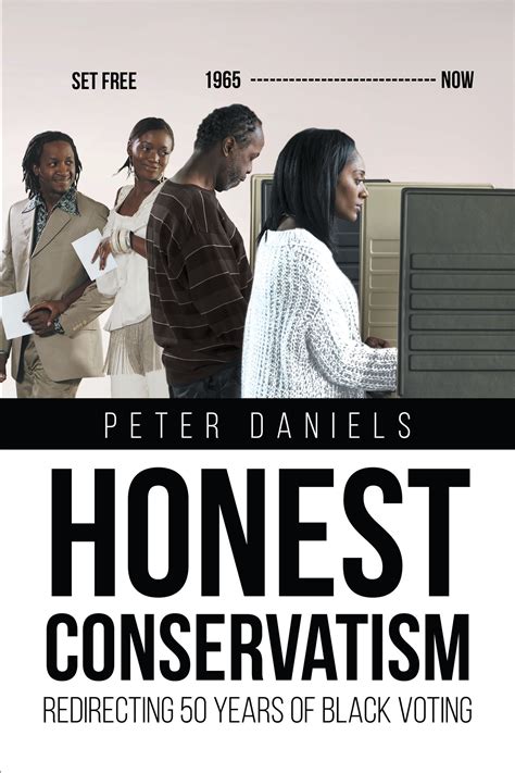 Author Peter Daniels’ New Book “Honest Conservatism Redirecting 50 Years of Black Voting” is a ...