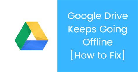 Google Drive Keeps Going Offline - How to Fix - TechnologyDOTs.com