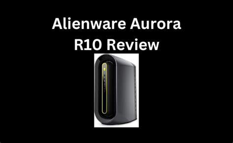 Alienware Aurora R10 Specs - The Tech World Guru