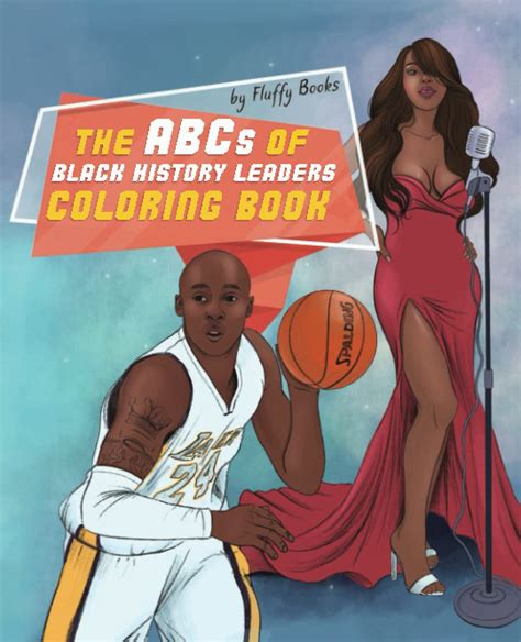 The ABCs of black history leaders coloring book: Explore the African American history. The ...