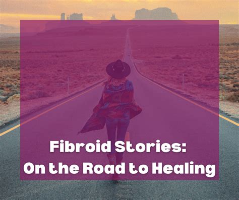 Fibroid Stories: On the Road to Healing - Fibroid Foundation