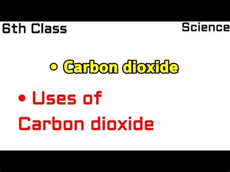 Carbon Dioxide , uses of carbon dioxide - 6th Class Science - YouTube