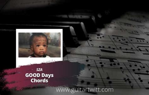 SZA - GOOD DAYS CHORDS (Ver.2) For Guitar Piano & Ukulele - Guitartwitt