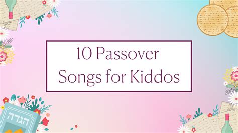 10 Passover Songs for Kiddos – Dr. Emily Celebrates