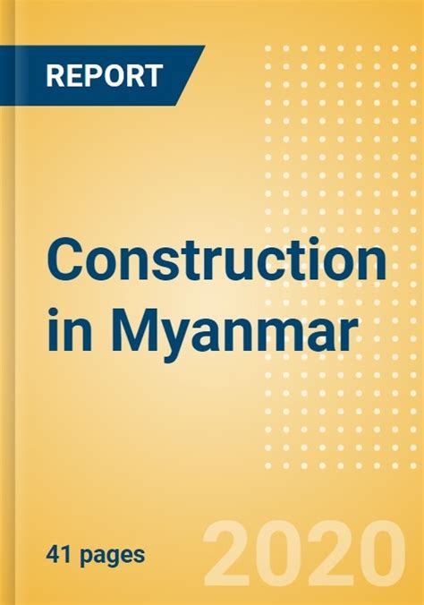 Construction in Myanmar - Key Trends and Opportunities to 2024