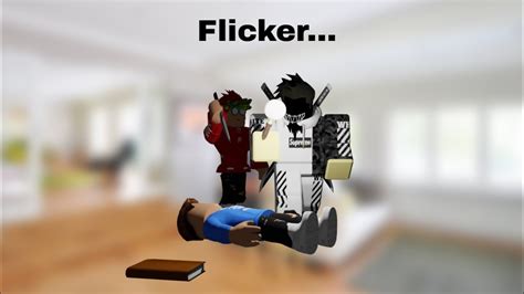 Flicker.... (roblox) - YouTube