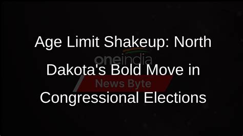 North Dakota Proposes Age Limit for Senate and House Candidates ...