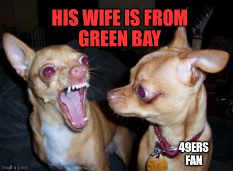 She's a Green Bay fan - Imgflip