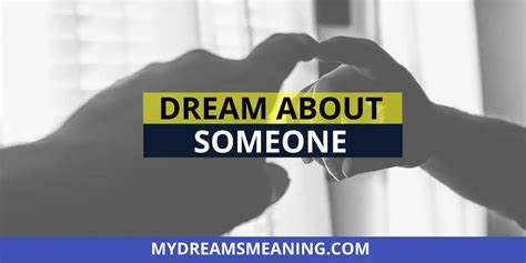 What Does It Mean When You Dream About Someone - My Dreams Meaning