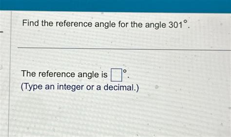 Solved Find the reference angle for the angle 301°.The | Chegg.com