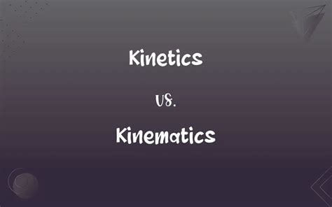 Kinetics vs. Kinematics: What’s the Difference?