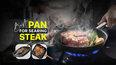 10 Best Pans for Searing Steak in 2023 - Dinegear