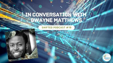 ShiftED Podcast #19 - In Conversation with Dwayne Matthews - LEARN Blog - learning from each ...