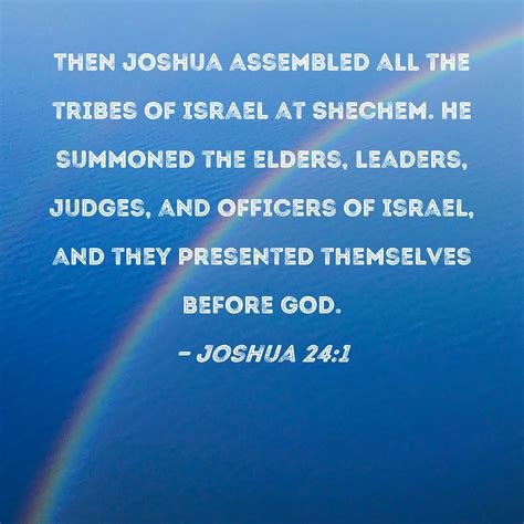 Joshua 24:1 Then Joshua assembled all the tribes of Israel at Shechem ...