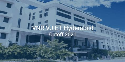 VNR VJIET Hyderabad Cutoff 2021 | College Pravesh