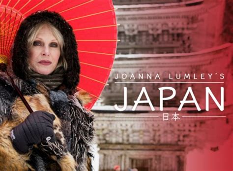 Joanna Lumley's Japan TV Show Air Dates & Track Episodes - Next Episode