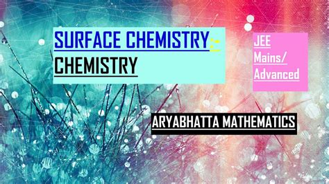 Surface Chemistry:- IIT-JEE Chemistry- Aryabhatta Mathematics (Part 1). - YouTube