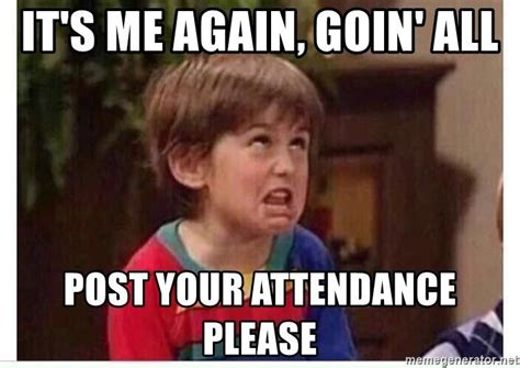 it's me again, goin' all post your attendance please - niño remedando | Teacher humor, Teacher ...