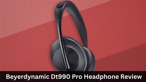 Beyerdynamic Dt990 Pro Headphone Review: Critical Reviews