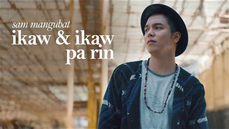 Sam Mangubat - Ikaw At Ikaw Pa Rin (Official Music Video) Chords - Chordify